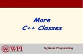 More C++ Classes - WPIweb.cs.wpi.edu/~rek/Systems/A14/More_Classes.pdf · C++ Classes Preprocessor Wrapper ... 3 // Member functions are defined in Time.cpp 4 5 // prevent multiple