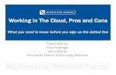 Working in the Cloud, Pros & Con print€¦ · Working in The Cloud, Pros and Cons What you need to know before you sign on the dotted line Presented by: Tina Frysinger Jason Reljac