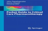 Pocket Guide to Critical Care Pharmacotherapy Second Edition · Pocket Guide to Critical Care Pharmacotherapy Second Edition John Papadopoulos David R. Schwartz Consulting Editor