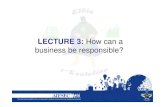 LECTURE 3: How can a business be responsible? · Dutti, Bershka, Stradivarius, Oysho, Zara Home and Uterqüe - boasting 5.402 stores in 78 countries - Basic info about the company: