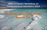 Ein-Gedi, Dead Sea, Israel March 3-5 - Home - Neweurocg14/eurocg2014.pdf · Ein-Gedi, Dead Sea, Israel March 3-5. 30th European Workshop on Computational Geometry •Amazing scenery