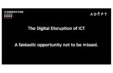 The Digital Disrup/on of ICT A ... - We give you the Edge€¦ · 1.Business customers won’t (can’t) wait for their ICT teams to get their heads around digital disrup=on of ICT.