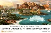 MGM Resorts International Second Quarter 2016 Earnings ... · Key Second Quarter Highlights Diluted earnings per share . of $0.83 vs $0.17 in the prior year quarter, including $0.57