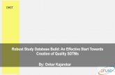 Robust Study Database Build: An Effective Start Towards ... · Robust Database Build – Proactive Solution for Dirty data v Improvise the methodologies used to build the study database