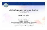 A Strategy for Improved System Assurance · 2018-01-16 · A Strategy for Improved System Assurance June 20, 2007 ... • Implementation: – Iterative releases with updates as new
