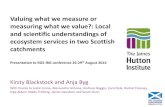 Valuing what we measure or measuring what we value?: Local ......and scientific understandings of ecosystem services in two Scottish catchments Presentation to RGS -IBG conference