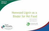 Nonwood Lignin as a Binder for Pet Food - TAPPIRegulations –AAFCO Existing Labels Binders (73.106-130) 73.107 Lignin Sulfonate Ammonium calcium, magnesium, or sodium salts of the