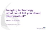 Imaging technology: what can it tell you about your product? · Imaging technology: what can it tell you about your product? •Documentation and specification of appearance (calibrated