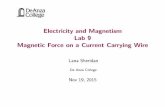 Electricity and Magnetism Lab 9 Magnetic Force on a ...nebula2.deanza.edu/~lanasheridan/2B/2B-Lecture-Lab9.pdfLab 9 Magnetic Force on a Current Carrying Wire Lana Sheridan De Anza