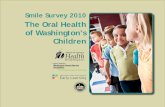 The Oral Health of Washington’s Children2 Washington State Smile Survey 2010 March 2011 Division of Community and Family Health Offi ce of Maternal and Child Health Oral Health Program