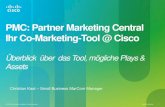 PMC: Partner Marketing Central IhrCo-Marketing-Tool @ Cisco · Firefox 3.0 oder höher Safari 3.0 oder höher 4. ... denen Sie für Ihr Unternehmen und Ihre Marke werben können: