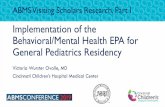 Implementation of the Behavioral/Mental Health …...Implementation of the Behavioral/Mental Health EPA for General Pediatrics Residency Victoria Wurster Ovalle, MD Cincinnati Children’s