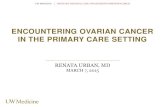 Encountering ovarian cancer in the primary care setting · UK Familial Ovarian Cancer Screening Study 3,563 women with ≥10% lifetime risk of ovarian cancer recruited for study Screening