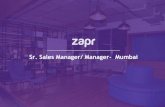 Sr. Sales Manager/ Manager- Mumbai - ZAPR · 2019-11-26 · Sr. Sales Manager/ Manager- Mumbai. ... RED BRICK LANE MARKETING SOLUTION PVT.LTD Office Address: 6th Floor, Salarpuria