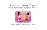 Click when ready to proceed! - Walnut Hills High School, … · 2020-03-06 · Pre-Calc Lesser Topics ... (These will, however, be on your final PreCalculus exam!) Click when ready