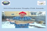 2014 Freshwater Trophy Fish Awards - portal.ct.gov€¦ · FRESH WATER CONNECTICUT TROPHY FISH AWARDS SPECIES NAME OF WATER BODY: WEIGHT-LENGTH lbs. ozs. Inches ANGLER DATE CATCH
