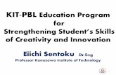 KIT-PBLDivergent thinking Convergent thinking Selection of best ideas Team activities 4 Key Point of KIT-PBL Education Students are happy to study matters of interest. Basic academic
