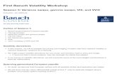 First Baruch Volatility Workshop · First Baruch Volatility Workshop Session 5: Variance swaps, gamma swaps, VIX, and VVIX Instructor: Jim Gatheral ... This portfolio of European