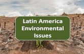Latin America Environmental Issues...Mexico Environmental Issue Mexico City has some of the worst air pollution of any major city on Earth. The issue stems from the city’s geography
