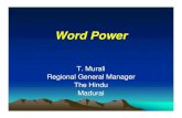 T. Murali Regional General Manager The Hindu Madurai · 2013-01-02 · T. Murali Regional General Manager The Hindu Madurai. Word Power. Generates 1. RATES 2. ATE 3. EAT 4. EAST 5.