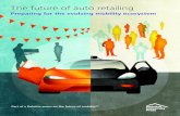 The future of auto retailing - Homepage | …...The future of auto retailing iv Introduction R EMEMBER the last time you bought a car? Hardly anyone finds today’s automotive retail