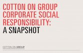 COTTON ON GROUP CORPORATE SOCIAL RESPONSIbILITy: A …d1w0dlwqaslwfs.cloudfront.net/static/media/uploads/CottonOnCSRD… · COTTON ON GROUP CORPORATE SO C IAL RE S PON S IBILITY: