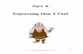 Part 4. Expressing How I Feel. - University College Dublin · 2018-10-04 · The Secret to Expressing Your Feelings in a Healthy Way! Using ‘I Statements’. As you have probably
