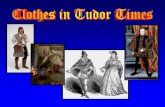 In Tudor times people wore very different - Wheeler Primary · In Tudor times people wore very different clothes to clothes we wear today. Today we can wear clothes made from synthetic