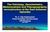 The Petrology, Geochemistry, Metamorphism and ......The Petrology, Geochemistry, Metamorphism and Paleogeographic reconstruction of the East Sulawesi Ophiolite Dr. Ir. Ade Kadarusman