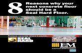 Reasons why your 8Seal Hard Floor. - BuildSite...5. You want a protected floor. The top 1/4 inch (5mm) of a concrete floor is called the Near Surface Wear Zone. It's this part of the