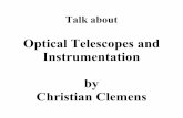 Optical Telescopes and InstrumentationOptical Telescopes and Instrumentation by Christian Clemens Overview powers of telescopes lens refractors, mirror reflectors interferometry, spectroscopy,
