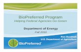 BioPreferred Program Helping Federal Agencies Go Green · 2012-03-12 · 1 BioPreferred Program Helping Federal Agencies Go Green Department of Energy Fall 2010 Ron Buckhalt U.S.