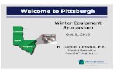 Winter Equipment Symposium - The National Center for ... · Winter Equipment Symposium Oct. 5, 2010 Welcome to Pittsburgh H. Daniel Cessna, P.E. District Executive PennDOT District