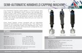 Semi-Automatic Handheld CAPPING MACHINE · Semi-Automatic Handheld CAPPING MACHINE •cellent combination of value, power and Ex ergonomic features • Push-to-start for easy operation
