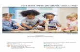2018 TEXAS CHILD CARE MARKET RATE SURVEY...2018 TEXAS CHILD CARE MARKET RATE SURVEY FINAL REPORT Conducted for: The Texas Workforce Commission Ray Marshall Center for the Study of