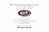 K9 Healing Warriors€¦ · Welcome to K9 Healing Warriors. Thank you for your courage in serving our country. You are the plumb line of excellence for this country!! Thank you for