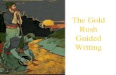The Gold Rush Guided Writing - Summit Hill...take part in the great Klondike Gold Rush.” After each prompt, respond in writing, using your imagination and creative skills. Your response