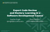 Expert Code Review and Mastery Learning in a So ware ... Expert Code... · Expert Code Review and Mastery Learning in a So!ware Development Course Sophie Engle sjengle@cs.usfca.edu