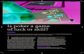 Is poker a game of luck or skill?frederic/19/S20/luckandskillpaper.pdfskill or luck, we first need to define what those two words mean in this particular context. That is what this