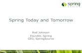 Spring Today and Tomorrow - qconlondon.com...Spring 2.5 Mission Continued •Spring 3 continues Spring 2.5's mission –fully embracing Java 5 in the core Spring programming and configuration