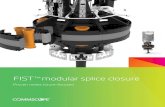 FIST modular splice closure - CommScope.com€¦ · closure re-entry in the field. So, whether you’re deploying a new network or adding customers, our gel technology simplifies