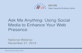 Ask Me Anything: Using Social Media to Enhcance Your Web Presence · 2019-11-27 · Ask Me Anything: Using Social Media to Enhance Your Web Presence National Webinar November 21,