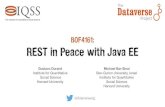 REST in Peace with Java EE - RainFocus€¦ · REST API for a large Java EE 7 web application. Dataverse, Harvard’s popular institutional scientific data repository, sports a comprehensive