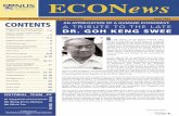 ECONews - NUS · A TRIBUTE TO THE LATE DR. GOH KENG SWEE 3-4 6 4 6-8 8-10 10-11 11 12 13-16 17-18 20 20 20 20 18-19 AN APPRECIATION OF A HUMANE ECONOMIST: ... which Dr. Goh served
