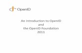 Introduction to OpenID Foundation March 2011€¦ · An Introduction to OpenID and ... The Foundation’s Mission A Standards Development membership organization that: • Secures