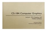 CS-184: Computer Graphicsinst.eecs.berkeley.edu/~cs184/fa07/lectures/10-ClippingAndHidden.pdf · CS-184: Computer Graphics Lecture #10: Clipping and Hidden Surfaces Prof. James OÕBrien