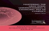 MASTERING THE GRAY ZONE: UNDERSTANDING A CHANGING … · advancing strategic thought series mastering the gray zone: understanding a changing era of conflict michael j. mazarr for