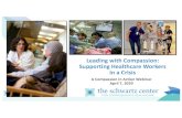Leading with Compassion: Supporting Healthcare Workers in ... · The Schwartz Center for Compassionate Healthcare Putting compassion at the heart of healthcare through programs, education