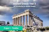 An Introduction to Ancient Greece · An Introduction to Ancient Greece Project 1 - Timeline. ... Architecture Democracy Maths ... To the Romans, the Greek civilization was a source