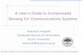 A Userʻs Guide to Compressed Sensing for Communications ... · A Userʻs Guide to Compressed Sensing for Communications Systems Kazunori Hayashi Graduate School of Informatics Kyoto